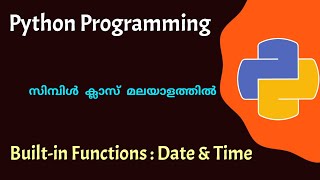Python built-in Functions: Date and time|Python programming|Malayalam Tutorial