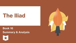 The Iliad by Homer| Book 16 Summary & Analysis