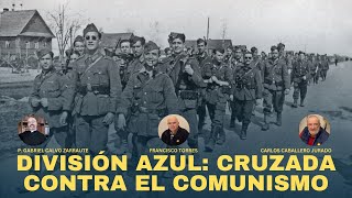 La División Azul: Cruzada contra el Comunismo. Historia política y militar