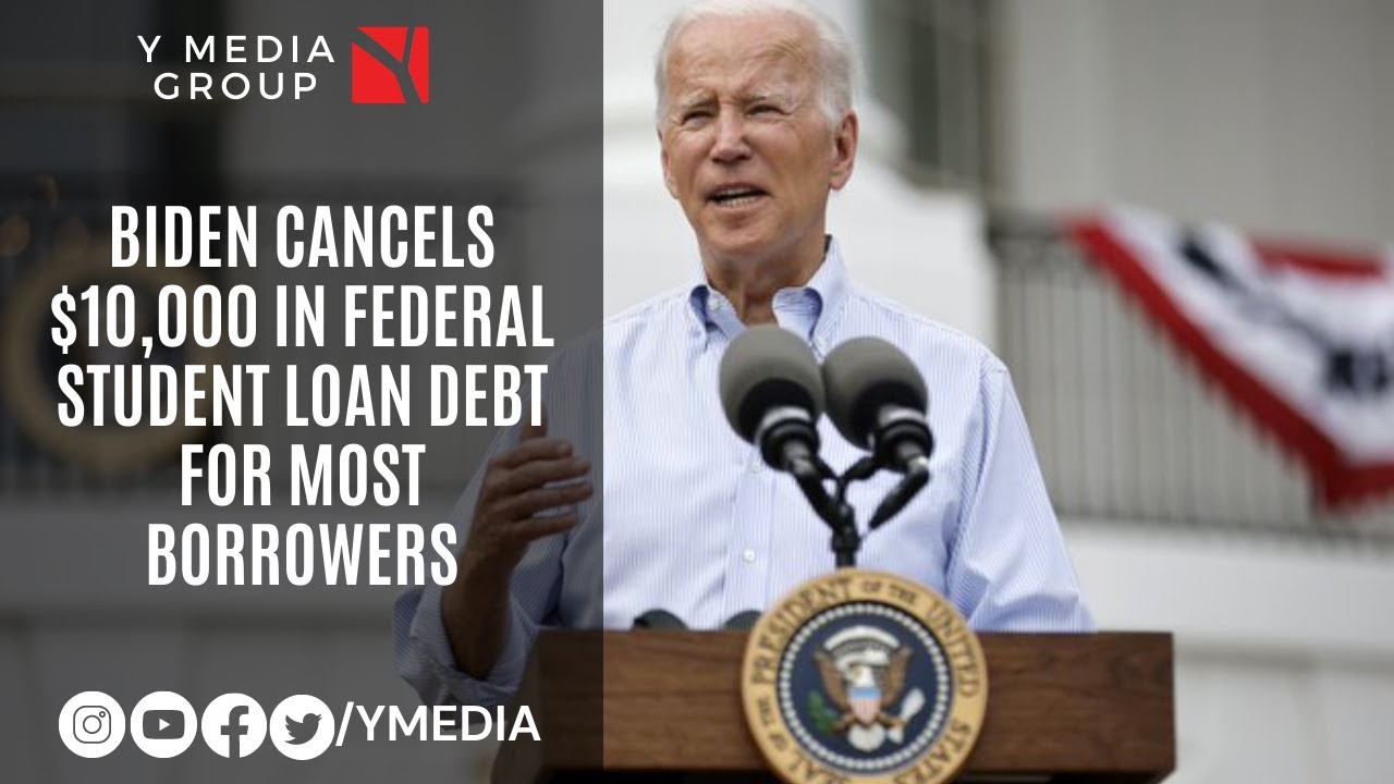 BIDEN CANCELS $10,000 IN FEDERAL STUDENT LOAN DEBT FOR MOST BORROWERS I ...