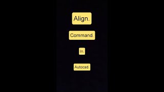 Align command in AutoCAD.