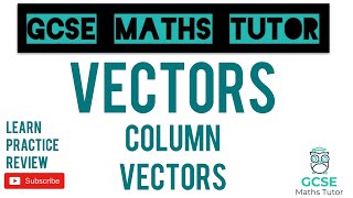 Column Vectors | Grade 5 Crossover Playlist | GCSE Maths Tutor