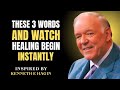 These 3 Words and Watch Healing Begin Instantly | Kenneth E Hagin Most powerful message