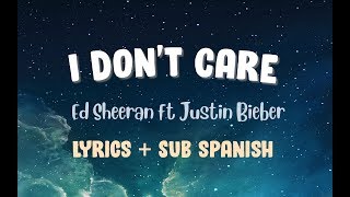 Ed Sheeran & Justin Bieber - I Don't Care (Lyrics + Español) Video Official