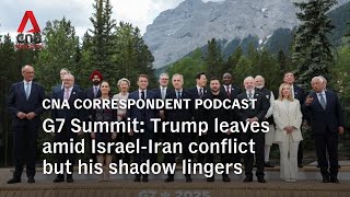 G7 Summit: Trump leaves amid Israel-Iran conflict but his shadow lingers | CNA Correspondent Podcast