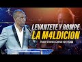 LEVANTATE Y ROMPE LA M4LDICI0N | PASTOR ERNESTO CUEVAS | @buenasnuevast.v