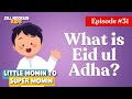 What is Eid ul Adha? | Little Mu’min’s 30 Daily Discoveries-EP 31 | Zillnoorain Kids