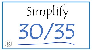 How to Simplify the Fraction 30/35