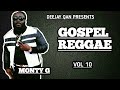 GOSPEL REGGAE VOL  10 FT MONTY G #GRV #AIN'TGIVINGUP