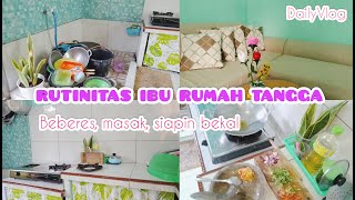 RUTINITAS IBU RUMAH TANGGA | DI PAGI HARI | Beberes, masak, siapin bekal, bersih bersih dapur.