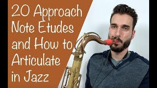 How to Articulate in Jazz + 20 Approach Note Etudes