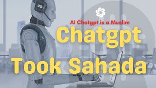 ChatGPT Took Sahada | AI Is now a Muslim | ChatGPT Says ISLAM Is The True Religion | #islam #allah