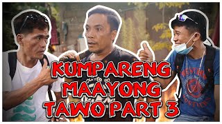 KUMPARENG MAAYONG TAWO PART 3