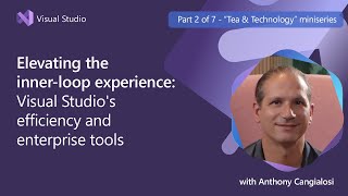 Exploring Visual Studio's Inner-Loop Magic with Anthony Cangialosi | Episode 2/7