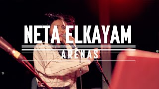 NETA ELKAYAM | ARÉNAS - NEW SHOW