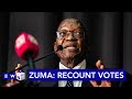 'Nobody is going to announce the results tomorrow' - Zuma calls for vote recount