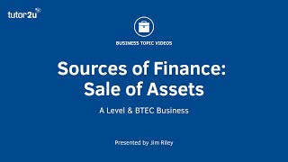 Sources of Finance | Sale of Assets | A-Level & BTEC Business