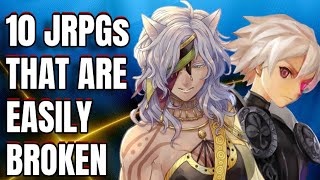 10 JRPGs That Can Be Easily BROKEN