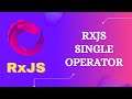 39. RxJS Single Operator. Learn RxJS Filtering Category Single Operator - RxJS