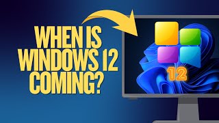 When Is Windows 12 Coming?