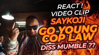 SAYKOJI - GO YOUNG COP LAW VIDEO CLIP (REACT) !!