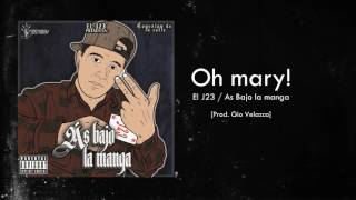 05 - Oh mary! / El J23 / As bajo la manga