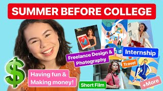 What I Did The Summer Before College! - Making Money, Being Creative, Having Fun