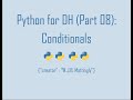Python for Digital Humanities (08: Conditionals)