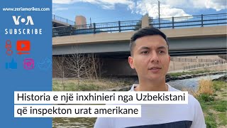 Historia e një inxhinieri nga Uzbekistani që inspekton urat amerikane