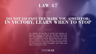 Law 47: Do not go past the mark you aimed for; in victory know when to stop