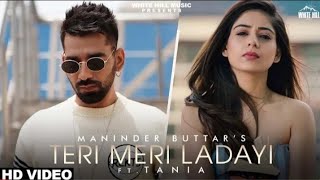 TERI MERI LADAYI (Full Song) Maninder Buttar feat. Tania _ Akasa _ Arvindr Khaira _ MixSingh - Jugni