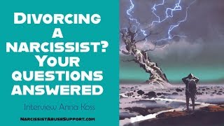 Divorcing a narcissist - your questions answered - interview Anna Koss