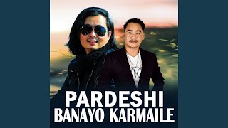 PARDESHI BANAYO KARMAILE