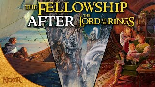 The Fellowship AFTER The Lord of the Rings | Tolkien Explained