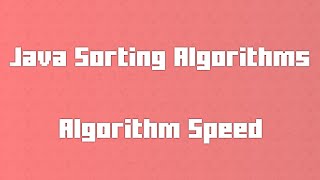 Sorting Algorithm Speed - Java Sorting Algorithms for Newbs 8
