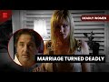 Fatal Marriages - Deadly Women - S06 EP20 - True Crime