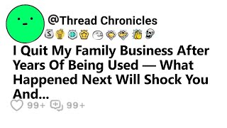 I Quit My Family Business After Years Of Being Used — What Happened Next Will Shock You And...