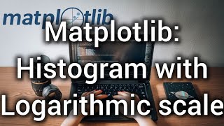 Mastering Matplotlib in Python FAST: Histogram With Logarithmic Scale