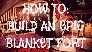 How To: Build An Epic Blanket Fort