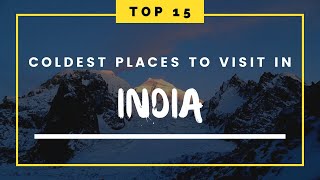 Top 15 Coldest Places In India | Coldest Places To Visit In India | Cold Places To Visit In India