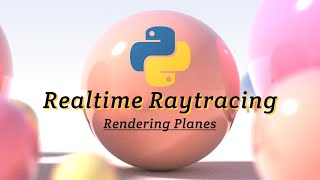 Realtime Raytracing in Python: Rendering Planes