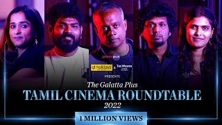 Galatta Plus The Tamil Cinema Roundtable 2022 | Subtitled | #vigneshshivan #gvm #lokeshkanagaraj