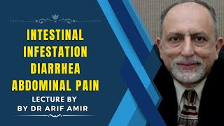 INTESTINAL INFESTATION ;DIARRHEA; ABDOMINAL PAIN BY DR ARIF AMIR
