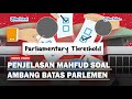 [FULL] Penjelasan Mahfud MD Soal Ambang Batas Parlemen 4 Persen yang Dihapus MK