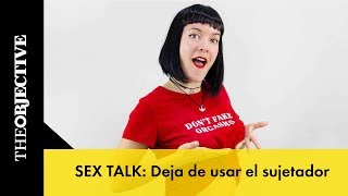 SEX TALK: Deja de usar el sujetador