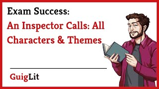 AN INSPECTOR CALLS - ALL CHARACTERS & THEMES