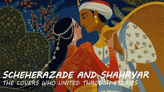 Scheherazade and Shahryar - Story Telling Queen and The Murderous King - Arabic Legends