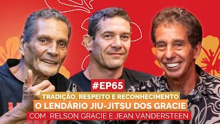 RELSON GRACIE E JEAN VANDERSTEEN | OS ENSINAMENTOS DO LENDÁRIO GRACIE JIU-JITSU | Aloha Podcast #65