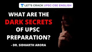 What are the DARK SECRETS of UPSC Preparation? | Crack UPSC CSE 2020/2021 | Dr Sidharth Arora