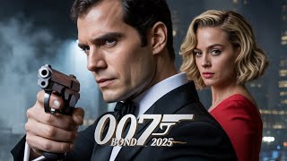 🎬 007 BOND 2025 – First Look Trailer |🔥 Henry Cavill as James Bond 🔥| Fan-Made Concept Trailer